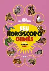 Seu Horóscopo Chinês para Todos os Anos