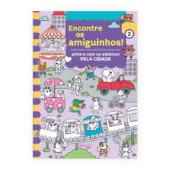 Encontre os Amiguinhos! Pela Cidade: Pinte e Cole os Adesivos
