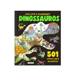Quem está se Escondendo? Dinossauros 501 Coisas para Encontrar!