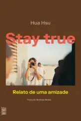 Stay True Relato de uma Amizade