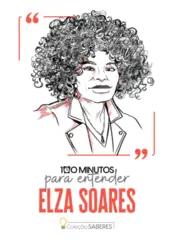 100 Minutos para Entender Elza Soares