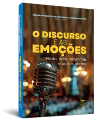 O Discurso e as Emoções: Medo, Odio, Vergonha e Outros Afetos