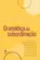 Escrever na Universidade 4: Gramatica da Subordinação