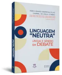 Linguagem Neutra: Lingua e Gênero em Debate
