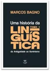 Uma Historia da Linguistica Tomo 1: Da Antiguidade ao Iluminismo
