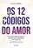 Os 12 Códigos do Amor