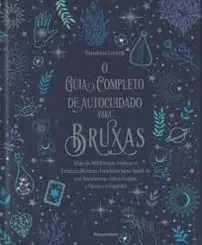 O Guia Completo de Autocuidado para Bruxas