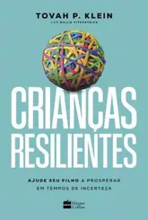 Crianças Resilientes: Ajude seu filho a Prosperar em Tempos de Incerteza