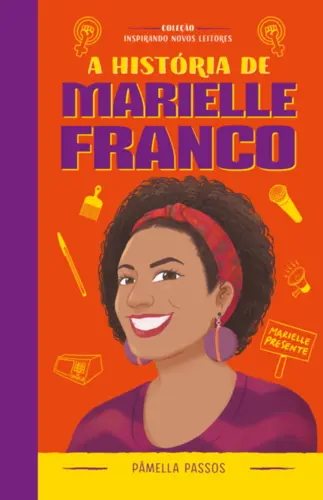 A História de Marielle Franco (Coleção Inspirando Novos Leitores)