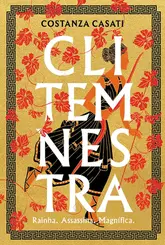 Clitemnestra: Rainha, Assassina, Magnifica