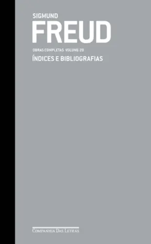 Freud: Obras Completas Vol 20:  Índices e Bibliografias