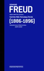Freud: Obras Completas Vol 01: Textos Pré-Psicanalíticos (1886-1896)