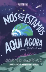 Nós que Estamos aqui Agora: Uma Filosofia de Vida
