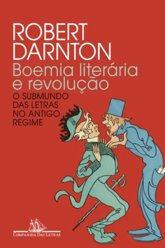 Boemia Literária e Revolução: O Submundo das Letras no Antigo Regime