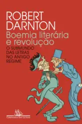 Boemia Literária e Revolução: O Submundo das Letras no Antigo Regime