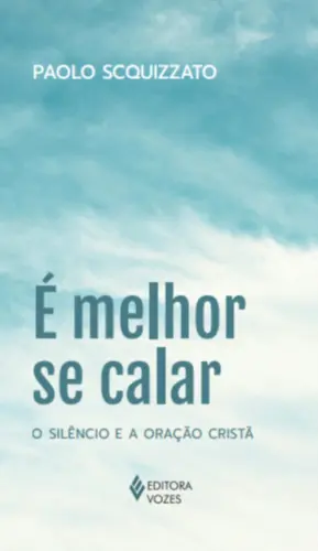 É Melhor se Calar: O Silêncio e a Oração Cristã