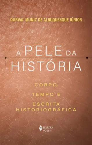 A Pele da História: Corpo, Tempo e Escrita Historiográfica