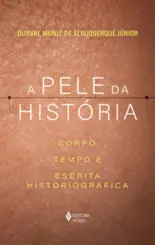 A Pele da História: Corpo, Tempo e Escrita Historiográfica
