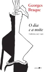 O Dia e a Noite (Cadernos, 1917-1952)