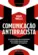 Comunicação Antirracista: Um Guia para se Comunicar com Todas as Pessoas, em Todos os Lugares
