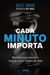 Cada Minuto Importa: Domine sua Mente e Vença o Jogo todos os dias