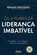 Os 4 pilares da liderança imbatível Propósito, comunicação, pessoas e resultados