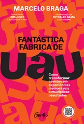 Fantástica fábrica de UAU Como transformar eventos em experiências memoráveis e multiplicar resultados