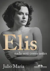 Elis: Nada Será como Antes (Edição Revista, Atualizada e Ampliada)
