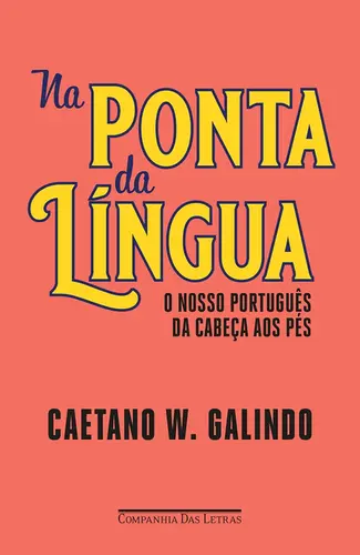 Na Ponta da Língua: O Nosso Português da Cabeça aos Pés