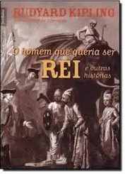 O Homem que Queria ser Rei e Outras Histórias (Edição de Bolso)