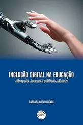 Inclusão digital na educação: ciborgues, hackers e políticas públicas