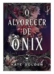 O Alvorecer de Ônix (Romantasia Sucesso no TikTok)