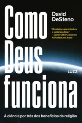 Como Deus Funciona: A Ciência por Trás dos Benefícios da Religião