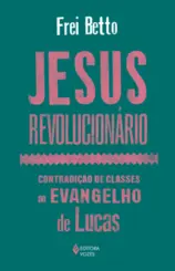 Jesus Revolucionário: Contradição de Classes no Evangelho de Lucas