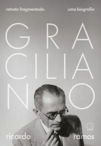 Graciliano: Retrato Fragmentado (Uma Biografia)