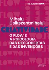 Criatividade O flow e a psicologia das descobertas e das invenções