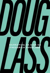 Narrativa da vida de Frederick Douglass Um escravizado americano