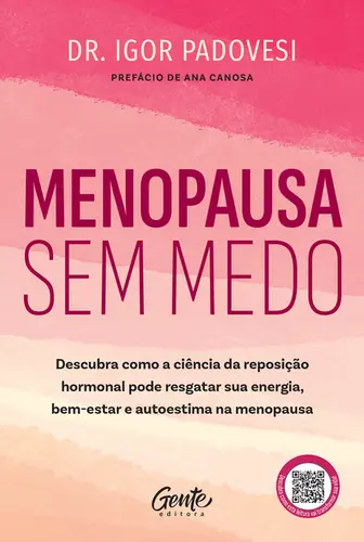 Menopausa sem medo Descubra como a ciência da reposição hormonal pode resgatar sua energia, bem-estar e autoestima na menopausa