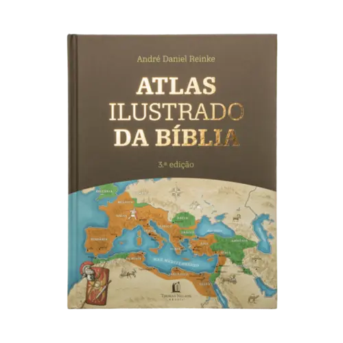 Atlas Ilustrado da Bíblia - Um guia completo para compreender o contexto histórico e geográfico das Escrituras