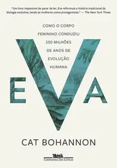 Eva Como o corpo feminino conduziu 200 milhões de anos de evolução humana