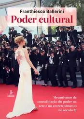 Poder Cultural: Mecanismos de Consolidação do Poder na Arte e no Entretenimento no século 21
