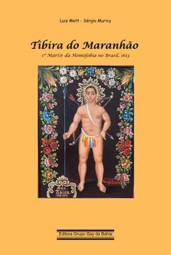 Tibira do Maranhão: 1º Martir da Homofobia no Brasil, 1613