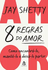 8 regras do amor Como encontrá-lo, mantê-lo e deixá-lo partir