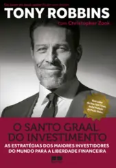 O Santo Graal do Investimento: As Estratégias dos Maiores Investidores do Mundo
