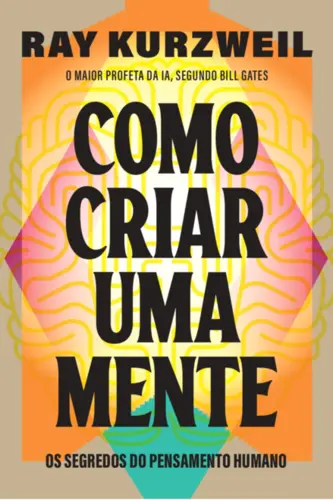 Como Criar uma Mente: Os Segredos do Pensamento Humano