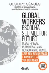 Global workers: escolha seu melhor futuro Trabalhe para as empresas mais inovadoras do mundo, seja bem remunerado e conquiste a sua liberdade