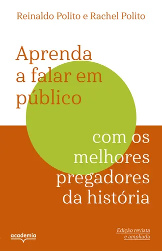 Aprenda a Falar em Público: Com os Melhores Pregadores da História