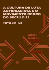 A Cultura de Luta Antirracista e o Movimento Negro do Século 21