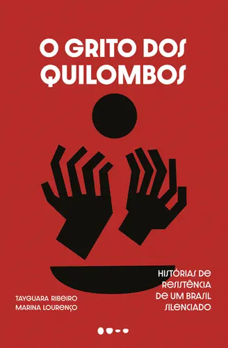 O Grito dos Quilombos: Histórias de Resistência de um Brasil Silenciado