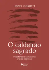 O Caldeirão Sagrado: Psicoterapia como uma Prática Espiritual